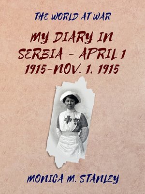 cover image of My Diary in Serbia- April 1, 1915-Nov. 1, 1915